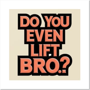 Do You Even Lift Bro.? Posters and Art